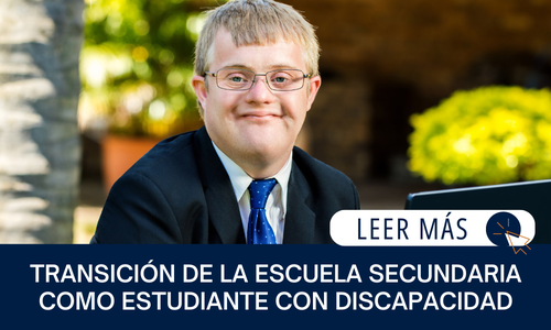 Joven con síndrome de Down sonriendo en un ambiente al aire libre. El texto dice: TRANSICIÓN DE LA ESCUELA SECUNDARIA  COMO ESTUDIANTE CON DISCAPACIDAD | LEER MÁS